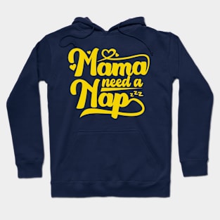 Mama Need a Nap Hoodie